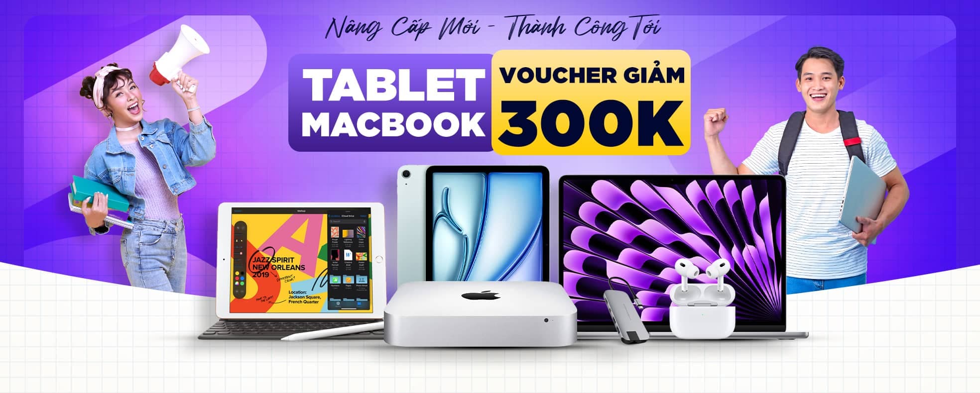 TABLET | MACBOOK - NHẬN NGAY VOUCHER 300K
